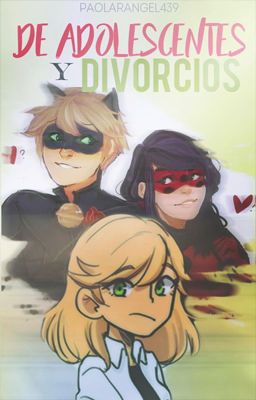 De adolescentes y divorcios [Miraculous Ladybug]