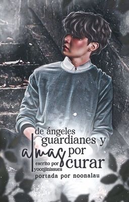 De ángeles guardianes y almas por curar |nam•seok|