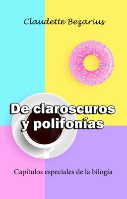 De claroscuros y polifonías [Especiales de la bilogía]