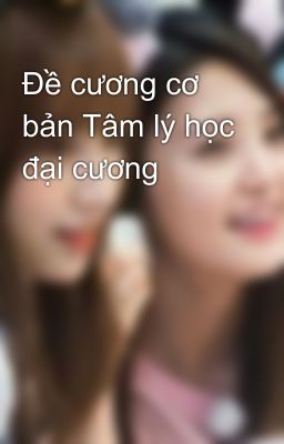 Đề cương cơ bản Tâm lý học đại cương