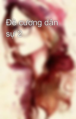 Đề cương dân sự 2