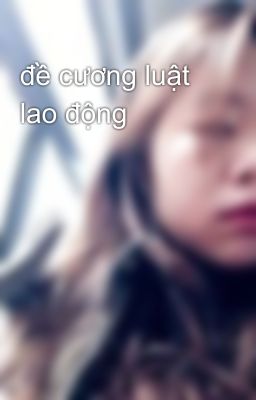 đề cương luật lao động