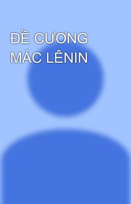 ĐỀ CƯƠNG MÁC LÊNIN