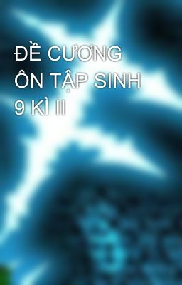 ĐỀ CƯƠNG ÔN TẬP SINH 9 KÌ II