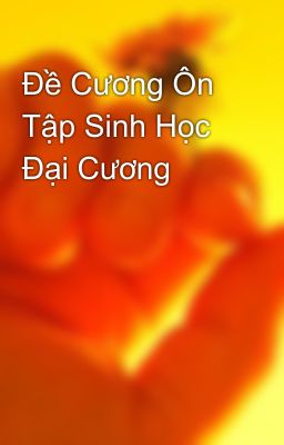 Đề Cương Ôn Tập Sinh Học Đại Cương