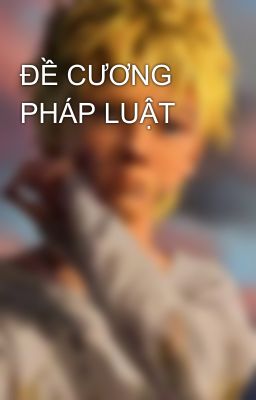 ĐỀ CƯƠNG PHÁP LUẬT