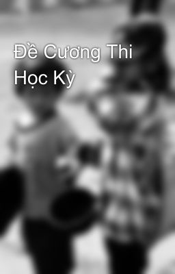 Đề Cương Thi Học Kỳ