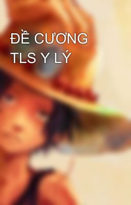 ĐỀ CƯƠNG TLS Y LÝ