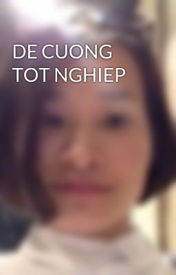 DE CUONG TOT NGHIEP