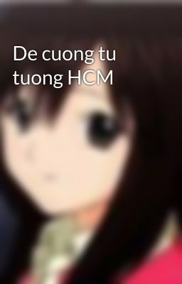 De cuong tu tuong HCM