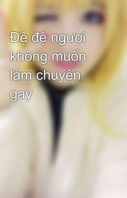 Đệ đệ ngươi không muốn làm chuyện gay