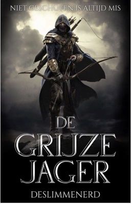 De Grijze Jager ~ Niet Geschoten Is Altijd Mis (HERSCHREVEN)