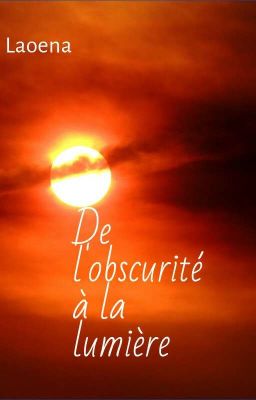 De L'obscurité À La Lumière