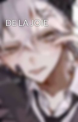 DE LA JOIE 