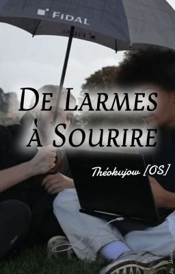 ◇De Larmes à Sourire◇  [Théokujow] ~OS~