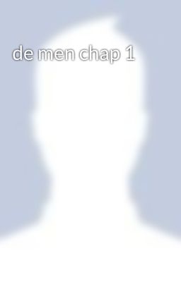 de men chap 1