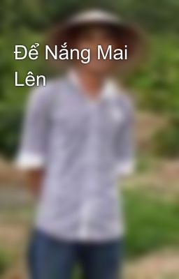 Để Nắng Mai Lên