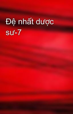 Đệ nhất dược sư-7