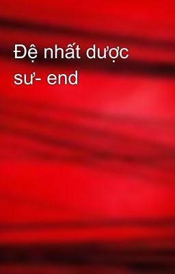 Đệ nhất dược sư- end