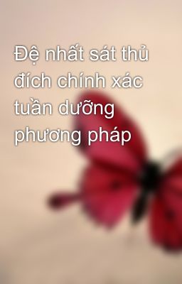 Đệ nhất sát thủ đích chính xác tuần dưỡng phương pháp