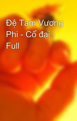 Đệ Tam Vương Phi - Cổ đại - Full