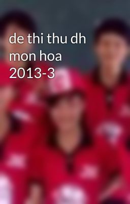 de thi thu dh mon hoa 2013-3