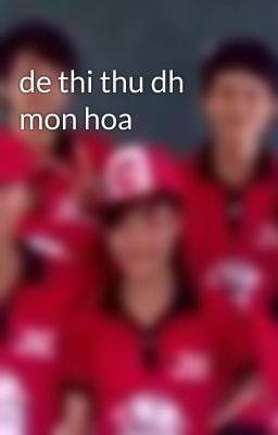 de thi thu dh mon hoa