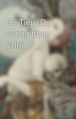 Đề Tiếu (Dự vương trọng sinh)