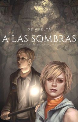 De vuelta a las Sombras || James Sunderland x Harry Mason || Silent Hill