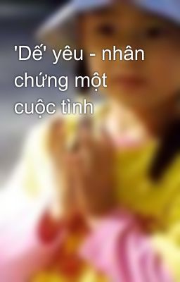 'Dế' yêu - nhân chứng một cuộc tình