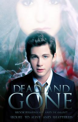 Dead and Gone [Alive and Shattered Sequel]