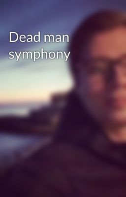 Dead man symphony