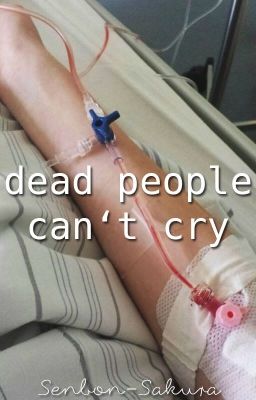 Dead people can't cry. |-Tardy