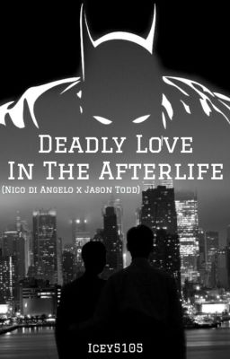 Deadly Love In The Afterlife (Nico Di Angelo x Jason Todd)