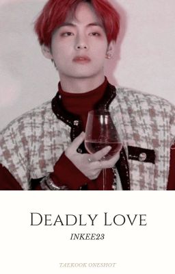 deadly love » taekook oneshot