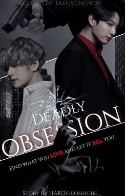 Deadly Obsession | Taekook✅