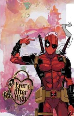 deadpool en ever after high un cuento de locos 