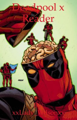 Deadpool x reader (Editing Chapters) [COMPLETED] 