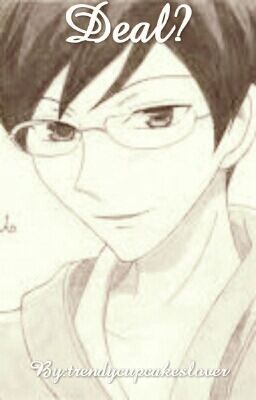 Deal? (kyoya ootori x reader)