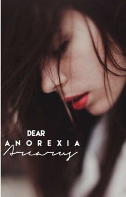 Dear Anorexia