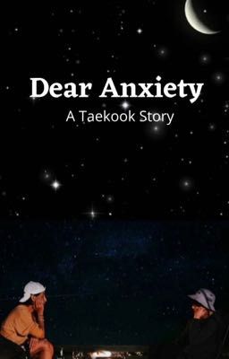 Dear Anxiety [TAEKOOK]