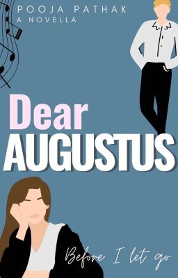 Dear Augustus | Before I Let Go ✓