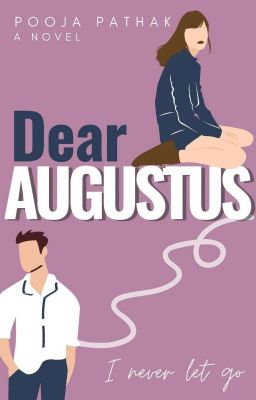 Dear Augustus | I Never Let Go ✓