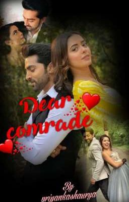 Dear Comrade~~ drikshit journey of love..{completed}