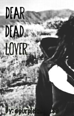 Dear Dead Lover (Sequel To 'Dear Dead Mother'