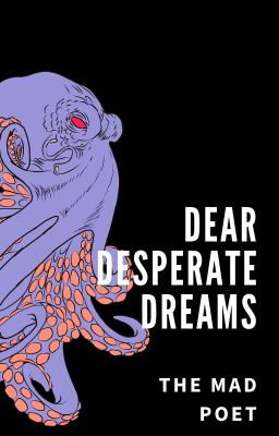 Dear Desperate Dreams (Poem)