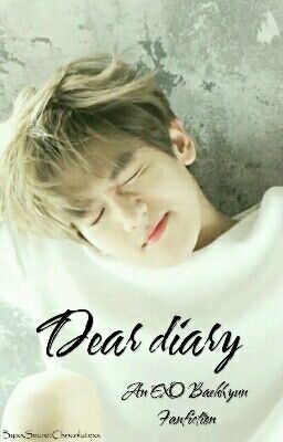 Dear Diary [An EXO Baekhyun Fanfiction]