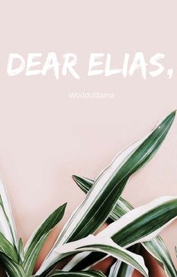 Dear Elias, (Completed) ✔