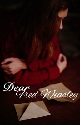 Dear Fred Weasley ✔