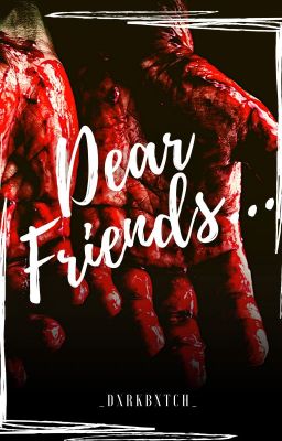 Dear Friends...